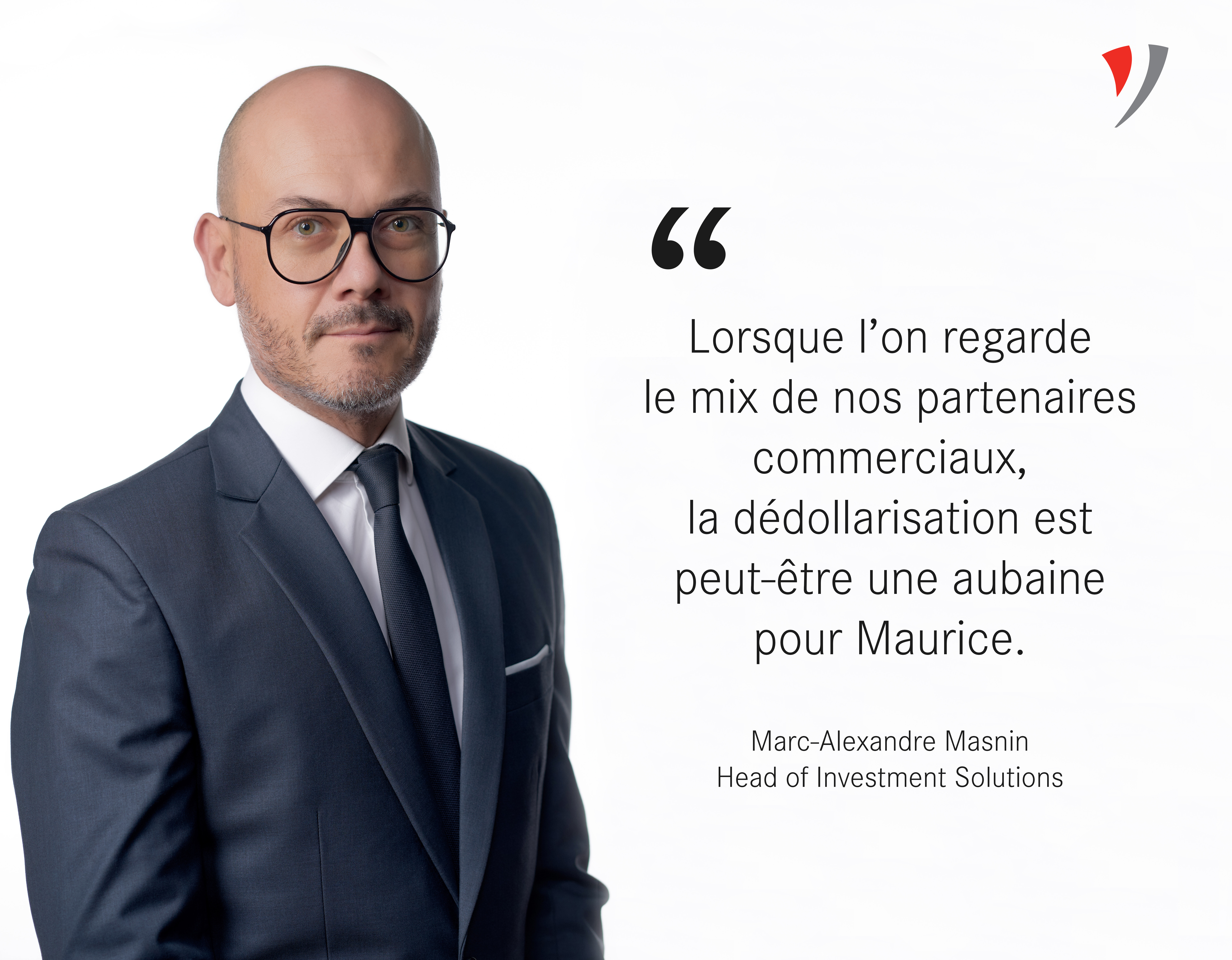 Lorsque l’on regarde le mix de nos partenaires commerciaux, la dedollarisation est peut-etre une aubaine pour Maurice.