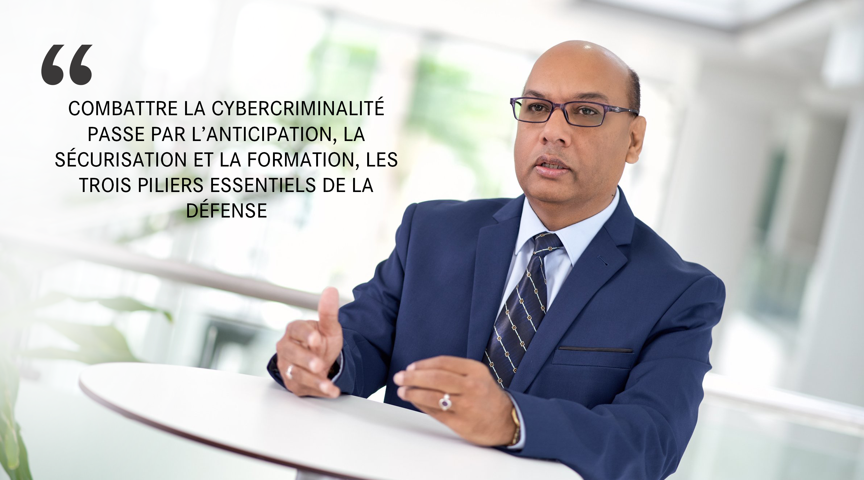 “Combattre la cybercriminalité passe par l’anticipation, la sécurisation et la formation, les trois piliers essentiels de la défense“